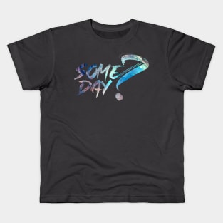 Some Day Kids T-Shirt